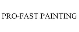 PRO-FAST PAINTING trademark