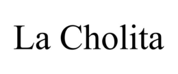 LA CHOLITA trademark