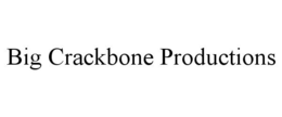 BIG CRACKBONE PRODUCTIONS trademark