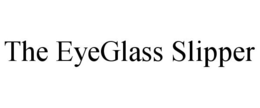 THE EYEGLASS SLIPPER trademark