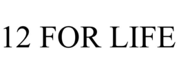 12 FOR LIFE trademark