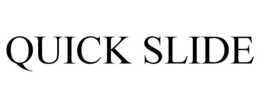 QUICK SLIDE trademark