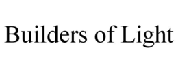 BUILDERS OF LIGHT trademark