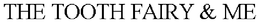 THE TOOTH FAIRY & ME trademark