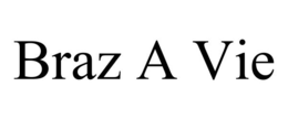 BRAZ A VIE trademark