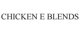 CHICKEN E BLENDS trademark