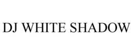 DJ WHITE SHADOW trademark