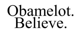 OBAMELOT. BELIEVE. trademark
