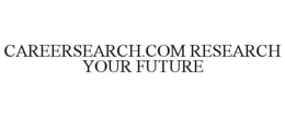 CAREERSEARCH.COM RESEARCH YOUR FUTURE trademark