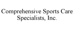 COMPREHENSIVE SPORTS CARE SPECIALISTS, INC. trademark