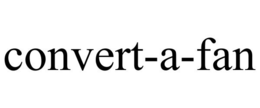 CONVERT-A-FAN trademark