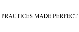 PRACTICES MADE PERFECT trademark