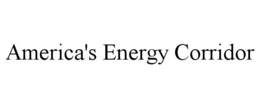 AMERICA'S ENERGY CORRIDOR trademark