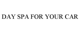 DAY SPA FOR YOUR CAR trademark