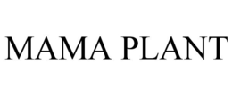 MAMA PLANT trademark