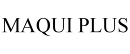 MAQUI PLUS trademark