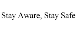 STAY AWARE, STAY SAFE trademark