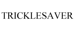 TRICKLESAVER trademark