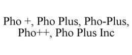 PHO +, PHO PLUS, PHO-PLUS, PHO++, PHO PLUS INC trademark
