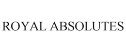 ROYAL ABSOLUTES trademark