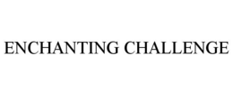 ENCHANTING CHALLENGE trademark
