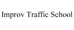 IMPROV TRAFFIC SCHOOL trademark