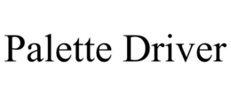 PALETTE DRIVER trademark