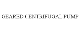 GEARED CENTRIFUGAL PUMP trademark
