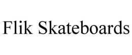 FLIK SKATEBOARDS trademark