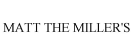 MATT THE MILLER'S trademark