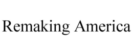 REMAKING AMERICA trademark