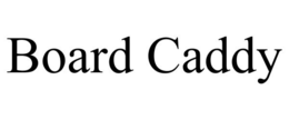 BOARD CADDY trademark
