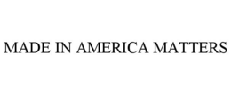 MADE IN AMERICA MATTERS trademark
