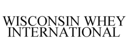 WISCONSIN WHEY INTERNATIONAL trademark