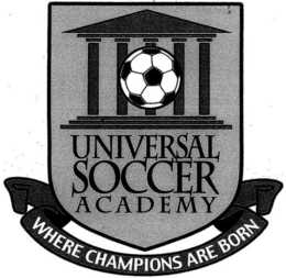 UNIVERSAL SOCCER ACADEMY WHERE CHAMPIONS ARE BORN trademark
