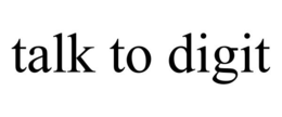TALK TO DIGIT trademark