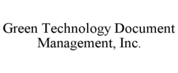 GREEN TECHNOLOGY DOCUMENT MANAGEMENT, INC. trademark