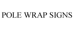 POLE WRAP SIGNS trademark