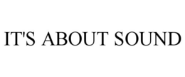 IT'S ABOUT SOUND trademark
