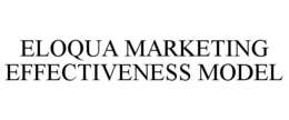 ELOQUA MARKETING EFFECTIVENESS MODEL trademark