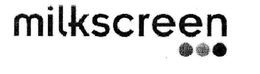 MILKSCREEN trademark