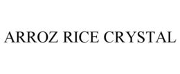 ARROZ RICE CRYSTAL trademark