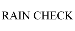 RAIN CHECK trademark