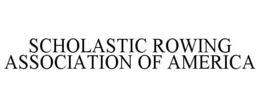 SCHOLASTIC ROWING ASSOCIATION OF AMERICA trademark