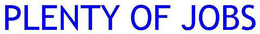 PLENTY OF JOBS trademark