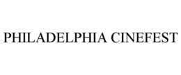 PHILADELPHIA CINEFEST trademark
