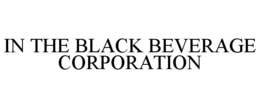 IN THE BLACK BEVERAGE CORPORATION trademark