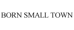 BORN SMALL TOWN trademark