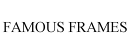 FAMOUS FRAMES trademark