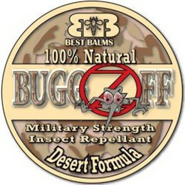 BUGGZ OFF BB BEST BALMS 100% NATURAL  MILITARY STRENGTH INSECT REPELLENT DESERT FORMULA trademark
